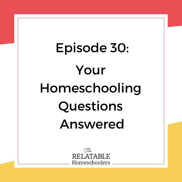 Episode 30: Your Homeschool Questions Answered